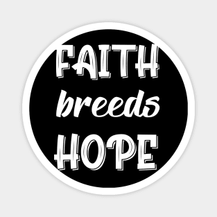 Faith Breeds Hope Magnet